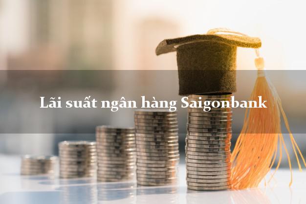 Lãi suất ngân hàng Saigonbank Lãi suất ngân hàng Saigonbank